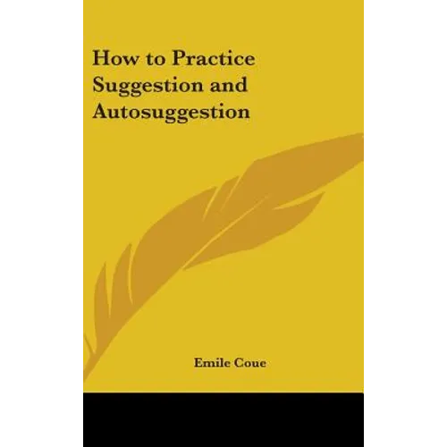 How to Practice Suggestion and Autosuggestion - Hardcover