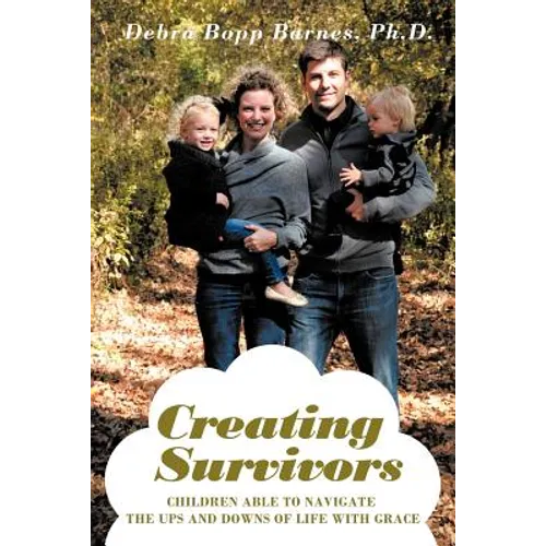 Creating Survivors: Children Able to Navigate the Ups and Downs of Life with Grace - Paperback