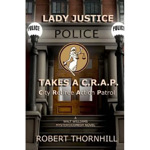 Lady Justice Takes a C.R.A.P.: City Retiree Action Patrol - Paperback