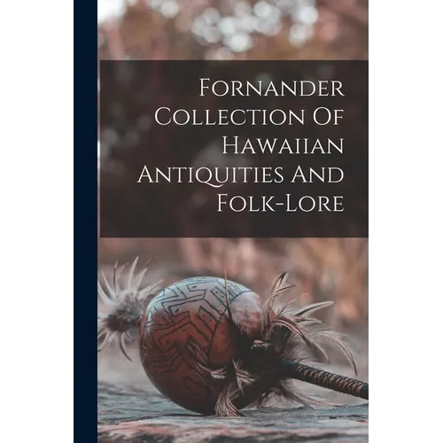 Fornander Collection Of Hawaiian Antiquities And Folk-lore - Paperback