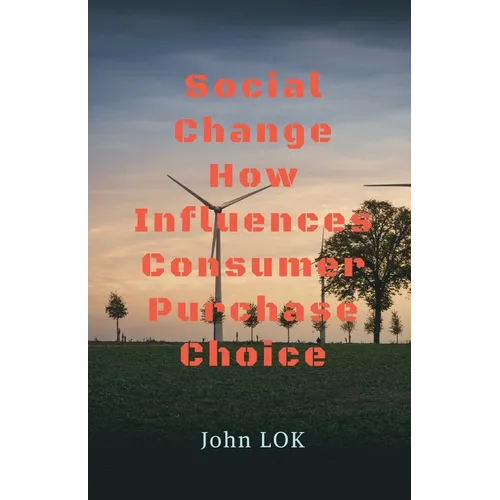 Social Change How Influences Consumer Purchase Choice - Paperback