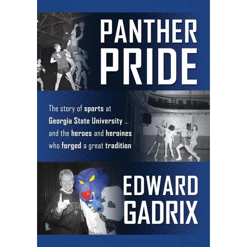 Panther Pride: The story of sports at Georgia State University ... and the heroes and heroines who forged a great tradition - Paperback