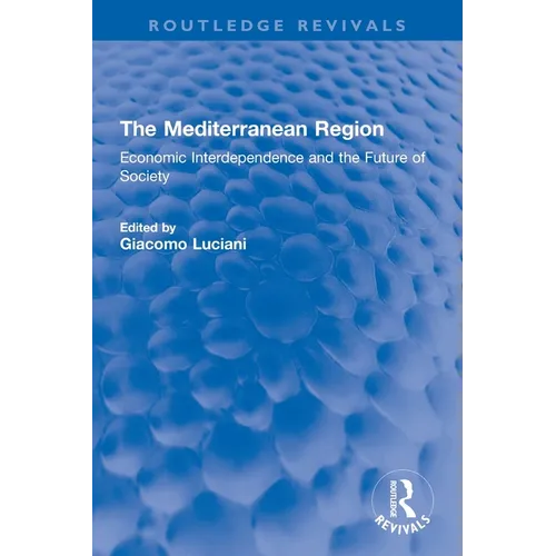 The Mediterranean Region: Economic Interdependence and the Future of Society - Paperback