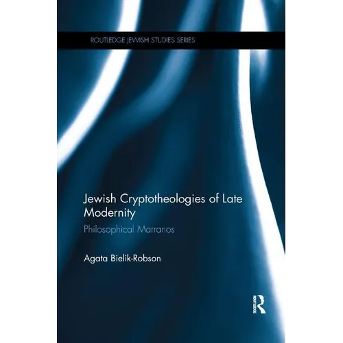 Jewish Cryptotheologies of Late Modernity: Philosophical Marranos - Paperback