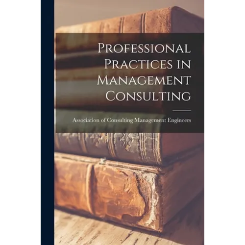Professional Practices in Management Consulting - Paperback