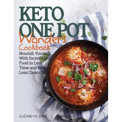 Keto One Pot Wonders Cookbook Low Carb Living Made Easy: Delicious Slow Cooker, Crockpot, Skillet & Roasting Pan Recipes - Paperback