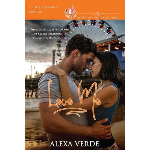 Love Me: A clean, sweet, faith-filled small-town romance, where life begins at forty - Paperback