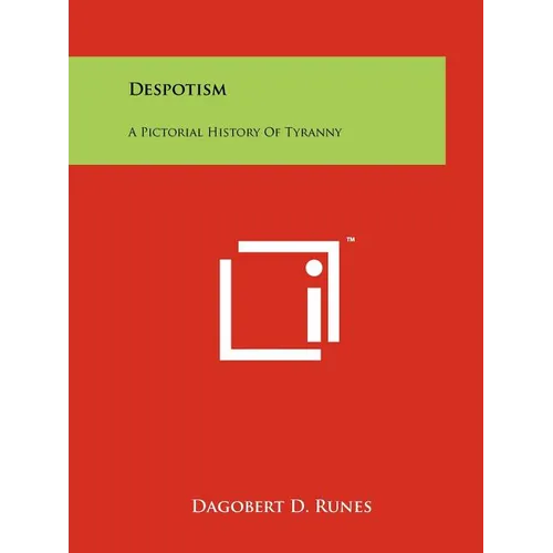 Despotism: A Pictorial History of Tyranny - Paperback