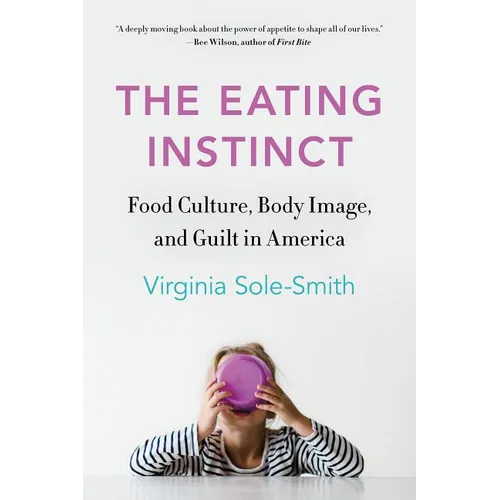 The Eating Instinct: Food Culture, Body Image, and Guilt in America - Paperback