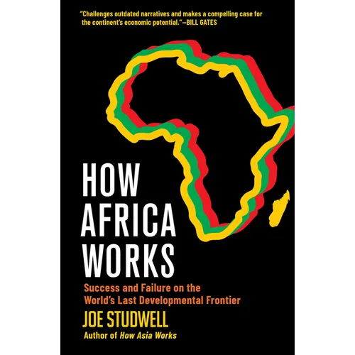 How Africa Works: Success and Failure on the World's Last Developmental Frontier - Hardcover