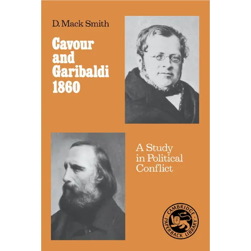 Cavour and Garibaldi 1860: A Study in Political Conflict - Paperback