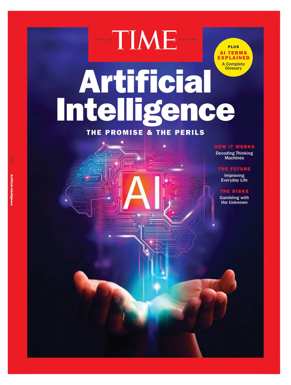 TIME Special Edition - Artificial Intelligence: The Promise & The Perils, How IT Works, The Future & The Risks
