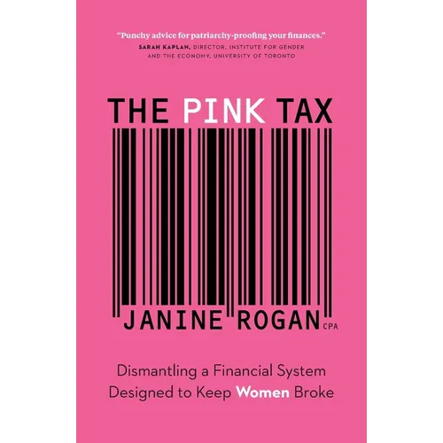 The Pink Tax: Dismantling a Financial System Designed to Keep Women Broke - Paperback