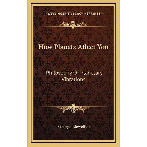 How Planets Affect You: Philosophy Of Planetary Vibrations - Hardcover