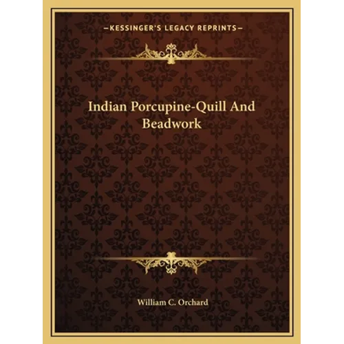 Indian Porcupine-Quill And Beadwork - Paperback