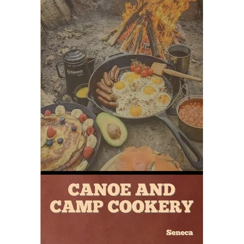 Canoe and Camp Cookery - Paperback