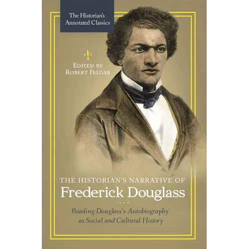 The Historian's Narrative of Frederick Douglass: Reading Douglass's Autobiography as Social and Cultural History - Paperback