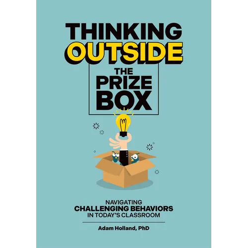 Thinking Outside the Prize Box: Navigating Challenging Behaviors in Today's Classroom - Paperback