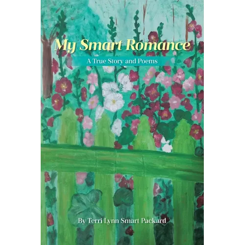 My Smart Romance: A True Story and Poems - Paperback