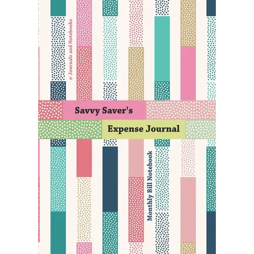 Savvy Saver's Expense Journal - Monthly Bill Notebook - Paperback