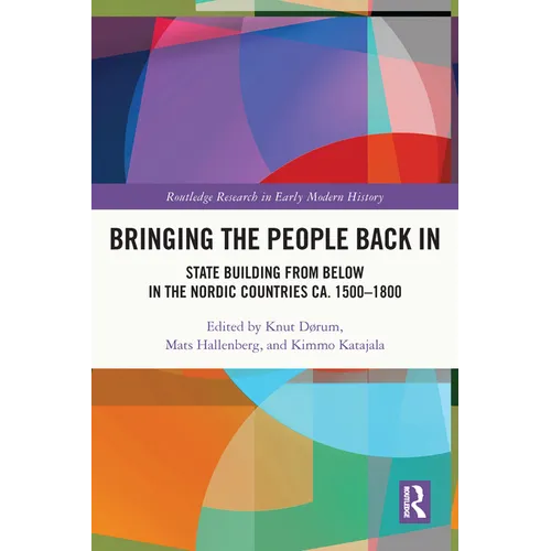 Bringing the People Back In: State Building from Below in the Nordic Countries ca. 1500-1800 - Paperback