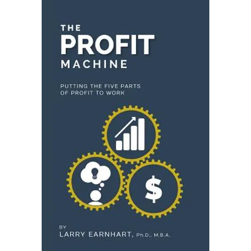The Profit Machine: Putting the Five Parts of Profit to Work - Paperback