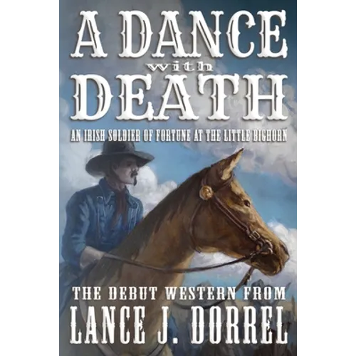 A Dance With Death: An Irish Soldier of Fortune at the Little Bighorn - Paperback