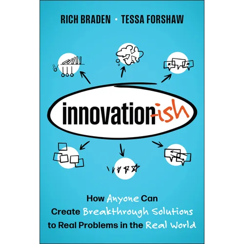 Innovation-Ish: How Anyone Can Create Breakthrough Solutions to Real Problems in the Real World - Hardcover