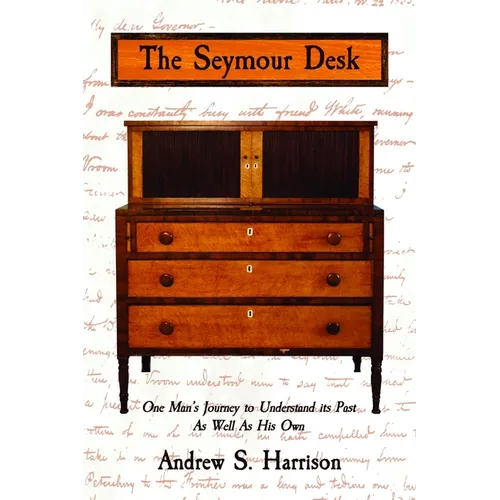The Seymour Desk: One man's journey to understand its past as well as his own - Paperback