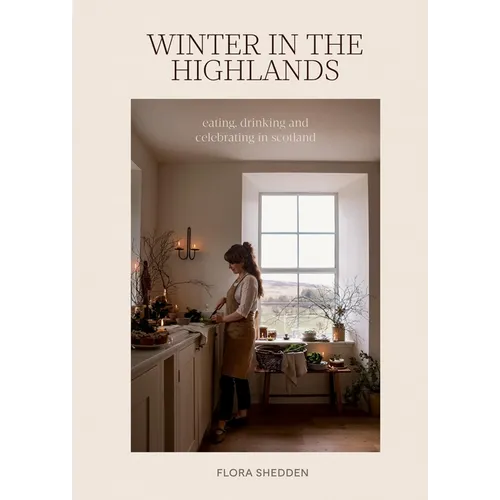 Winter in the Highlands: Eating, Drinking and Celebrating in Scotland - Hardcover