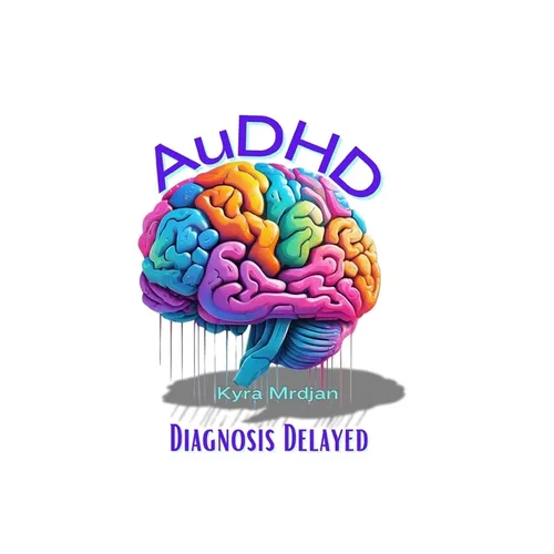 AuDHD: Diagnosis Delayed - Paperback