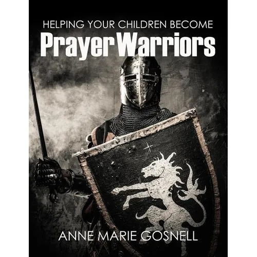 Helping Your Children Become Prayer Warriors - Paperback