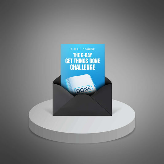 The 6-Day Get Things Done Challenge