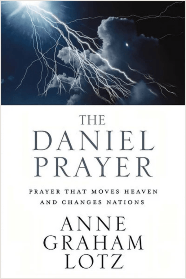 The Daniel Prayer: Prayer That Moves Heaven and Changes Nations