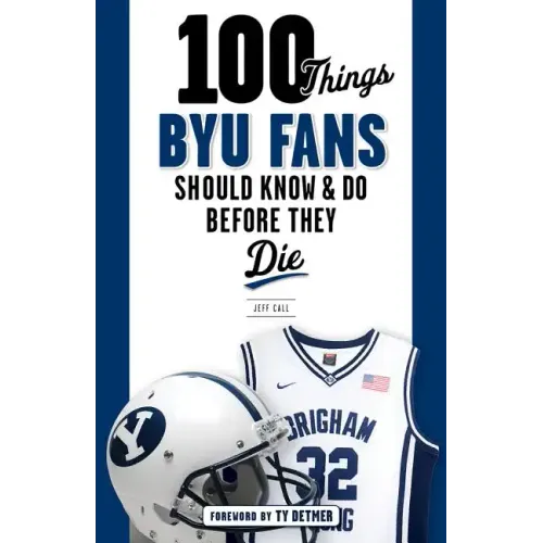 100 Things BYU Fans Should Know & Do Before They Die - Paperback