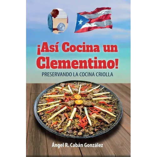 ¡Así Cocina un Clementino!: Preservando la cocina criolla - Paperback