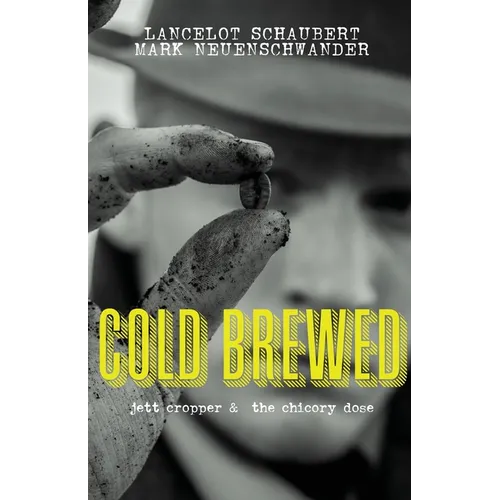 Cold Brewed: Jett Cropper and the Chicory Dose - Paperback