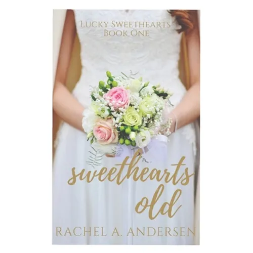 Sweethearts Old: A Sweet Second-Chance Wedding Romance - Paperback