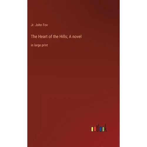 The Heart of the Hills; A novel: in large print - Hardcover