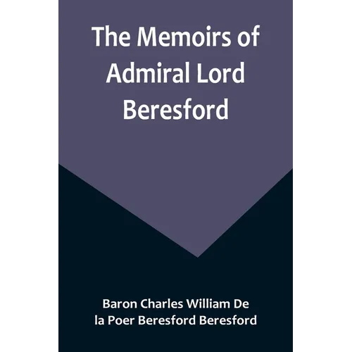The Memoirs of Admiral Lord Beresford - Paperback