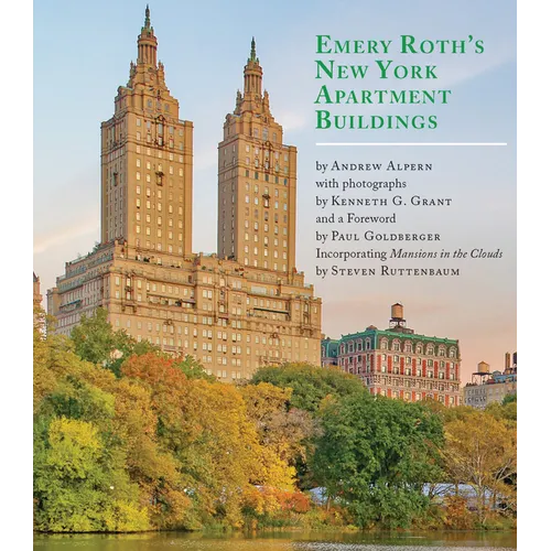 Emery Roth's New York Apartment Buildings: Incorporating Mansions in the Clouds by Steven Ruttenbaum - Hardcover