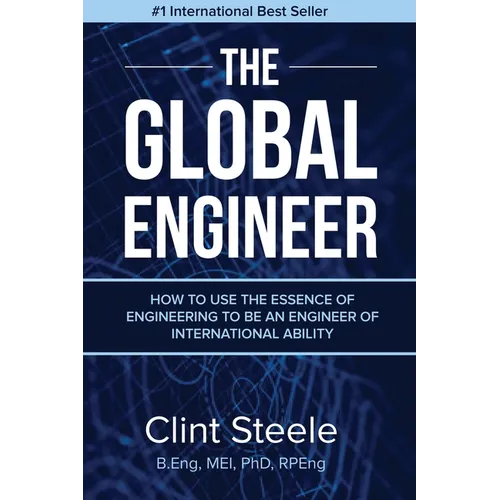 The Global Engineer: How to Use the Essence of Engineering to be an Engineer of International Ability - Paperback