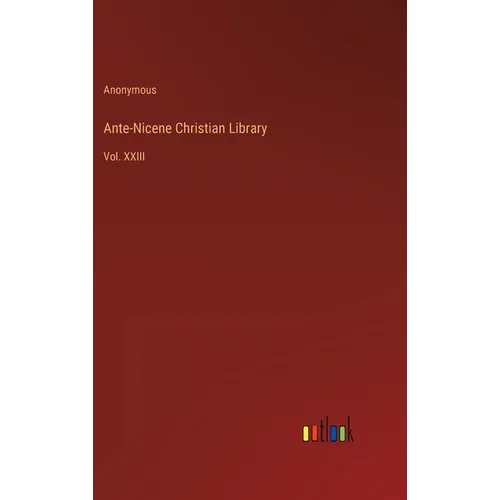 Ante-Nicene Christian Library: Vol. XXIII - Hardcover