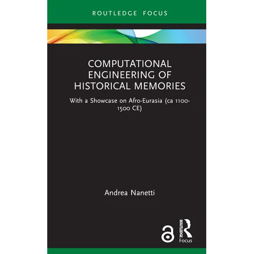 Computational Engineering of Historical Memories: With a Showcase on Afro-Eurasia (CA 1100-1500 Ce) - Hardcover