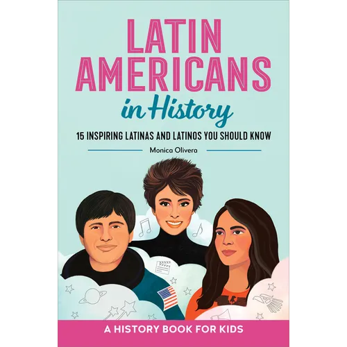 Latin Americans in History: 15 Inspiring Latinas and Latinos You Should Know - Paperback
