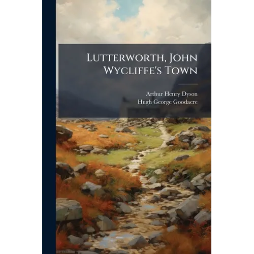 Lutterworth, John Wycliffe's Town - Paperback