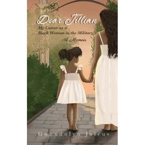 Dear Jillian: My Career as a Black Woman in the Military: A Memoir - Paperback