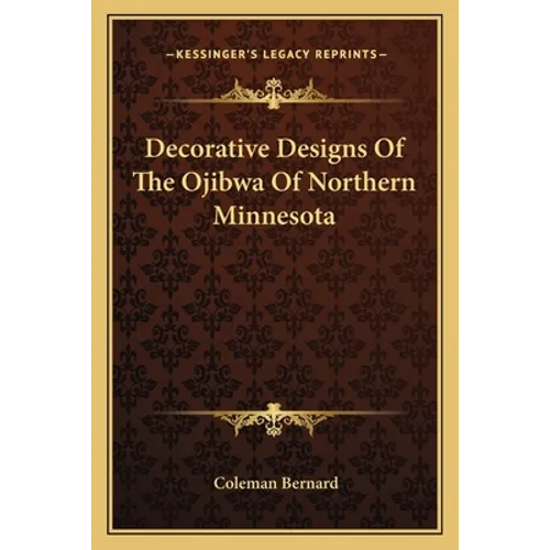 Decorative Designs Of The Ojibwa Of Northern Minnesota - Paperback