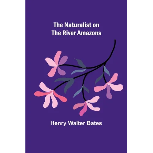 The Naturalist on the River Amazons - Paperback