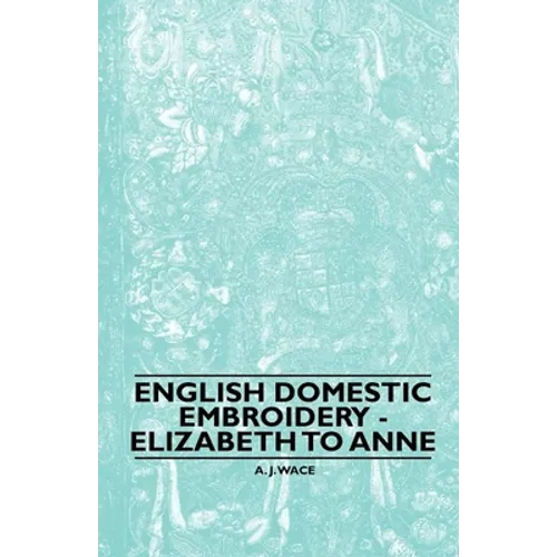 English Domestic Embroidery - Elizabeth to Anne - Paperback